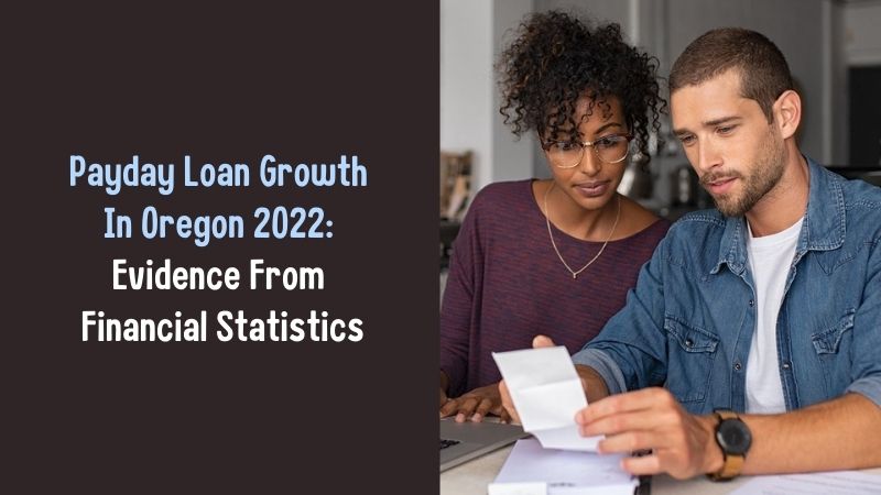Payday Loan Growth In Oregon 2022 Evidence From Financial Statistics